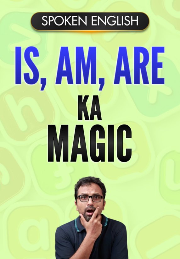 Is, Am, Are Ka Magic