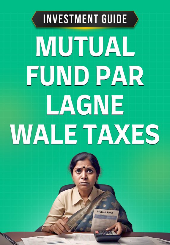 Mutual Fund Par Lagne Wale Taxes