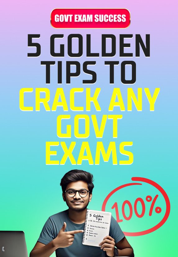 5 Golden Tips To Crack Any Govt Exams