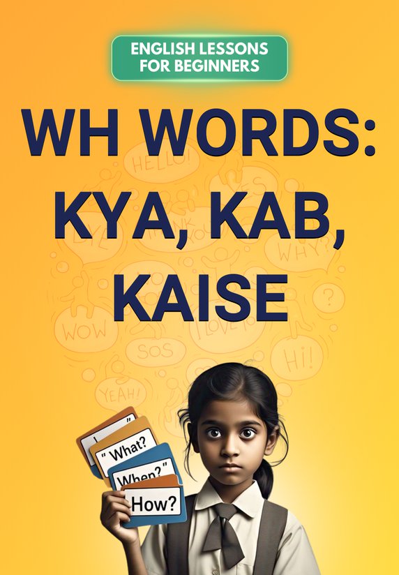 WH Words: Kya, Kab, Kaise