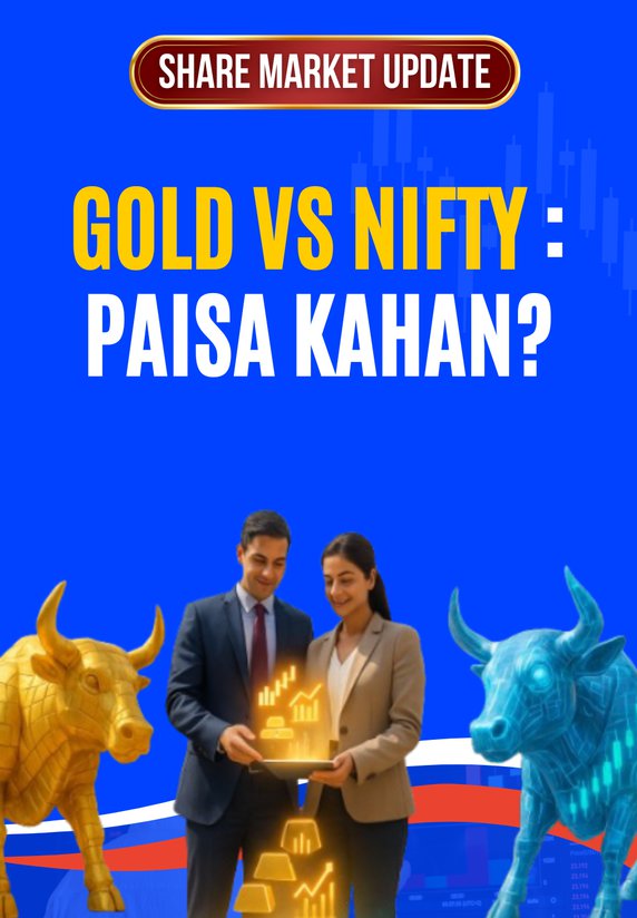 Gold Vs Nifty : Paisa Kahan?