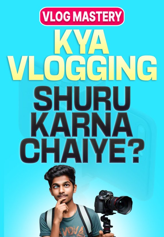 Kya Vlogging Shuru Karna Chaiye?