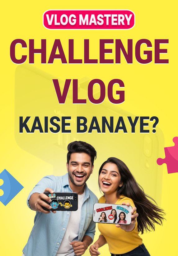 Challenge Vlog Kaise Banaye ?