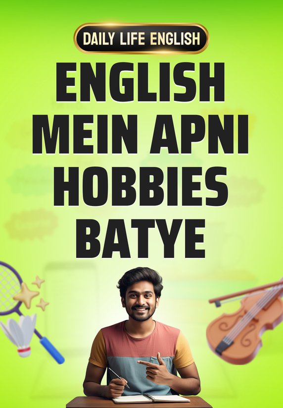 English Mein Apni Hobbies Batye