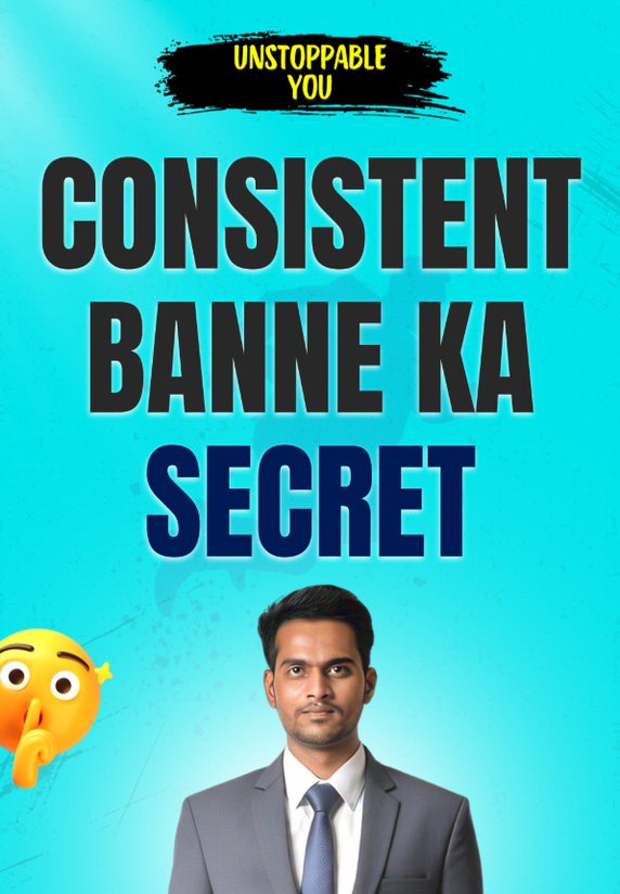 Consistent Banne Ka Secret Formula
