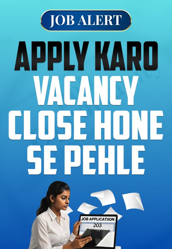 Apply Karo Vacancy Close Hone Se Pehle