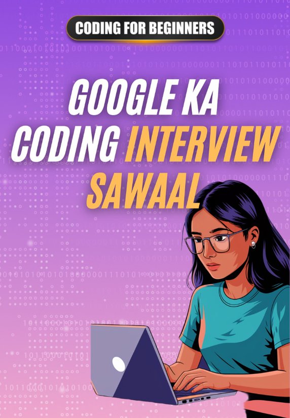 Google Ka Coding Interview Sawaal