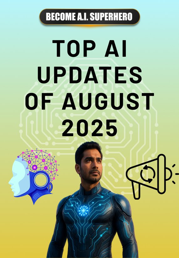 Top AI Updates Of August 2025