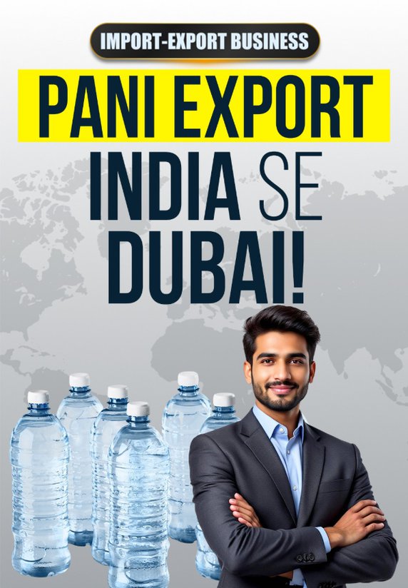 Pani Export: India Se Dubai!