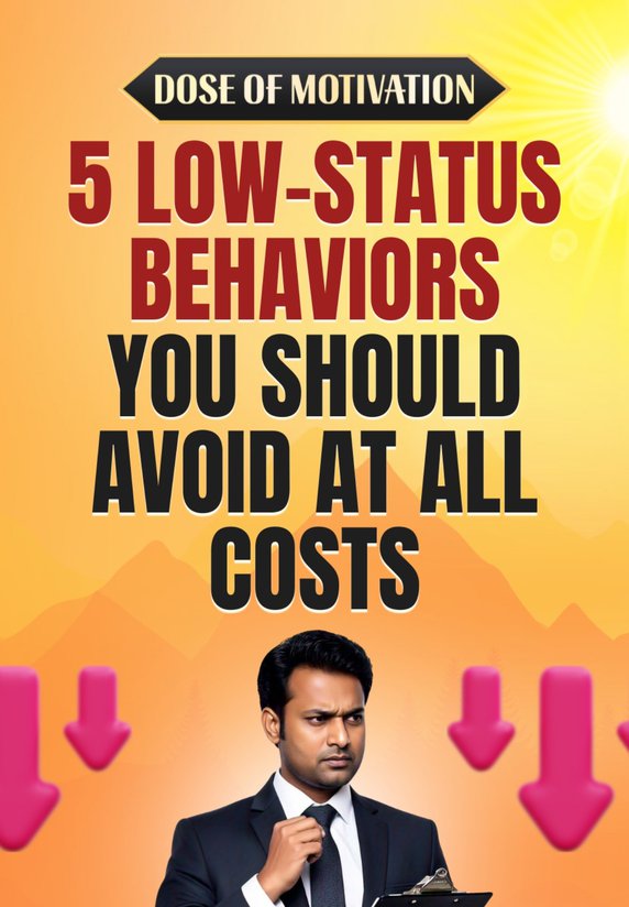 5 Low-status Behaviors You Should Avoid At All Costs