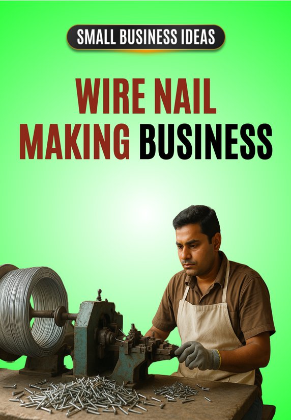 Wire Nail Making Business