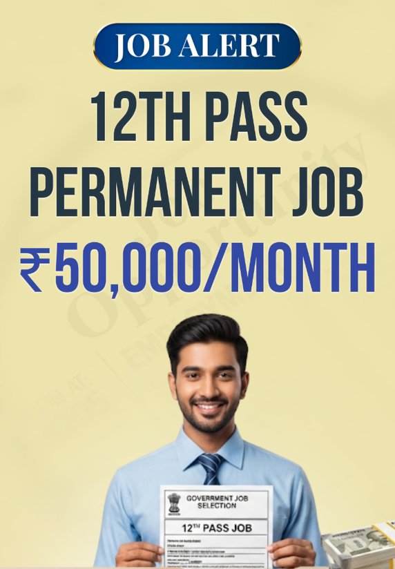 12th Pass Permanent Job ₹50,000/month