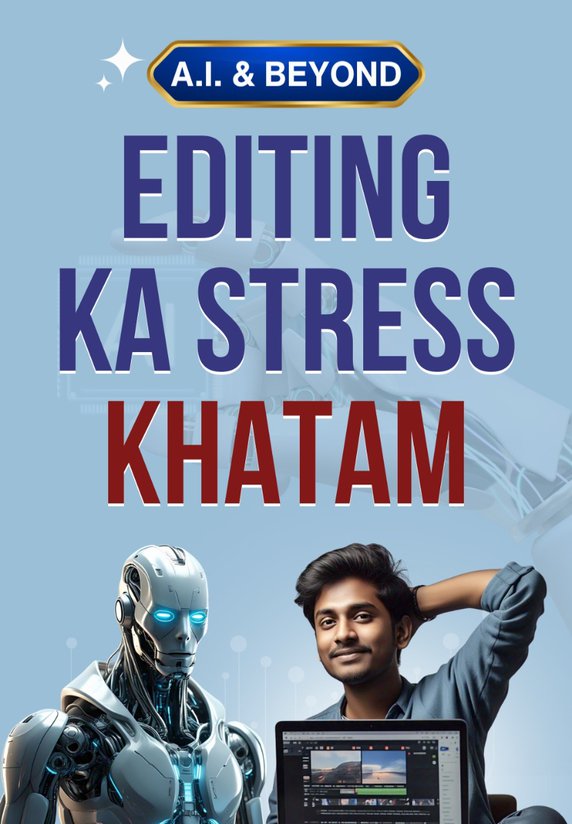 Editing Ka Stress Khatam