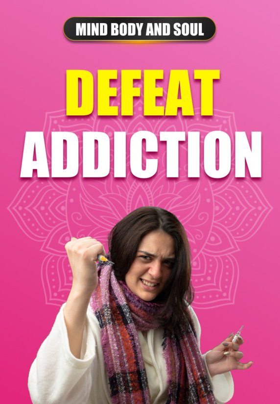 Defeat Addiction