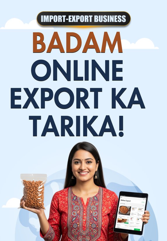 Badam Online Export Ka Tarika!