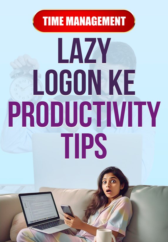 Lazy Logon Ke Productivity Tips