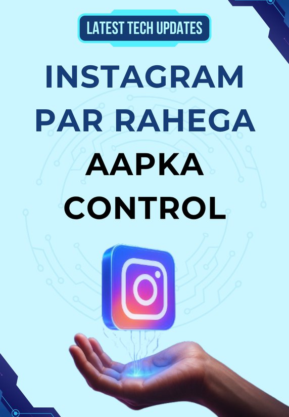 Instagram Par Rahega Aapka Control