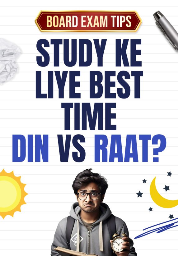 Study Ke Liye Best Time – Din Vs Raat?