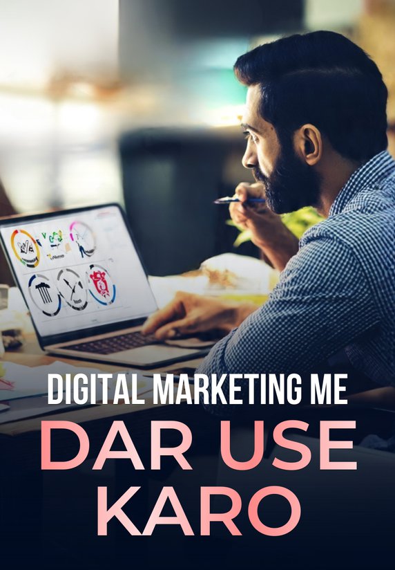 Digital Marketing Me Dar Use Karo