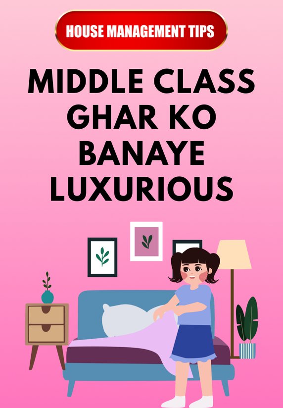 Middle Class Ghar Ko Banaye Luxurious
