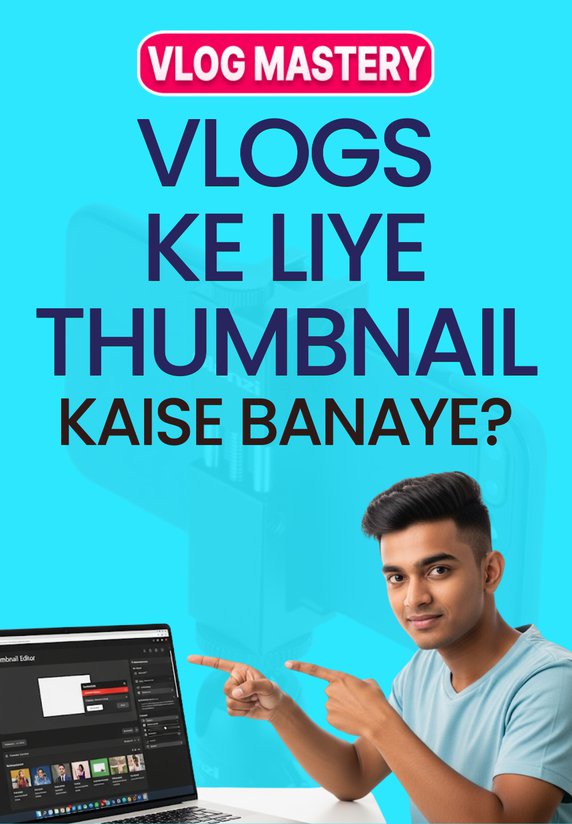 Vlogs Ke Liye Thumbnail Kaise Banaye