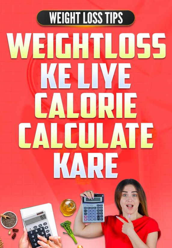 Calorie Calculation - Weight Loss Ke Liye