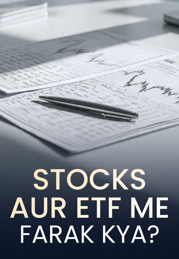 Stocks Aur ETF Me Farak Kya?