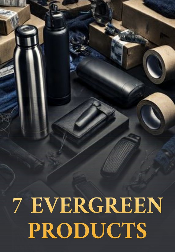 7 Evergreen Products