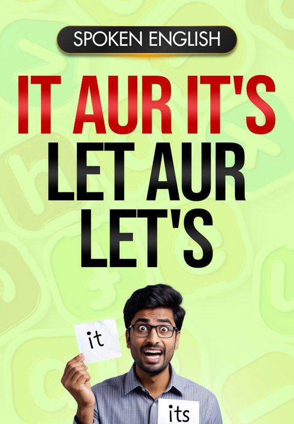It Aur Its, Let Aur Let's