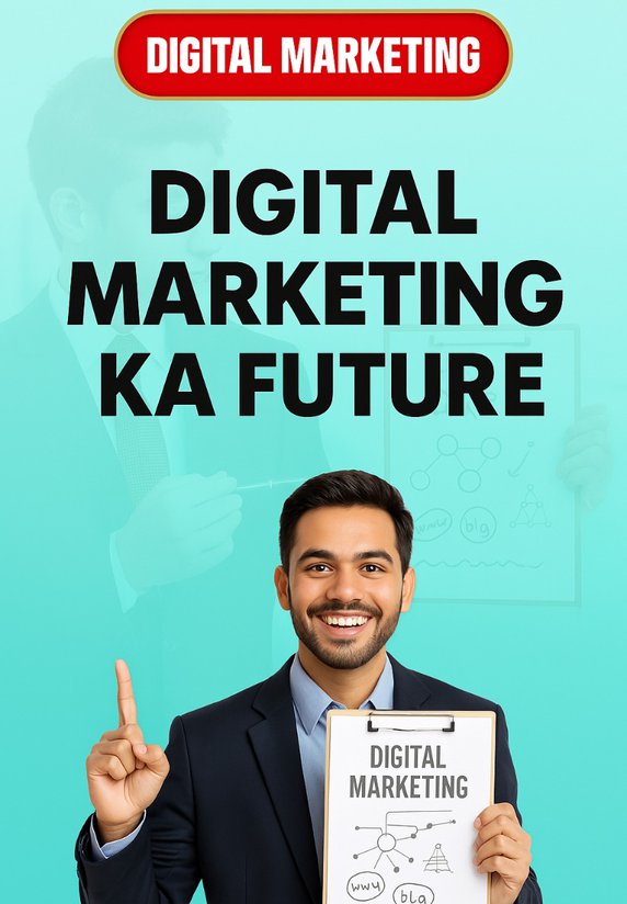 Digital Marketing Ka Future