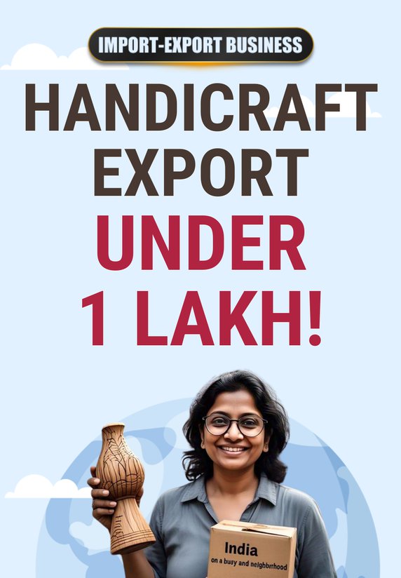 Handicraft Export Under 1 Lakh!
