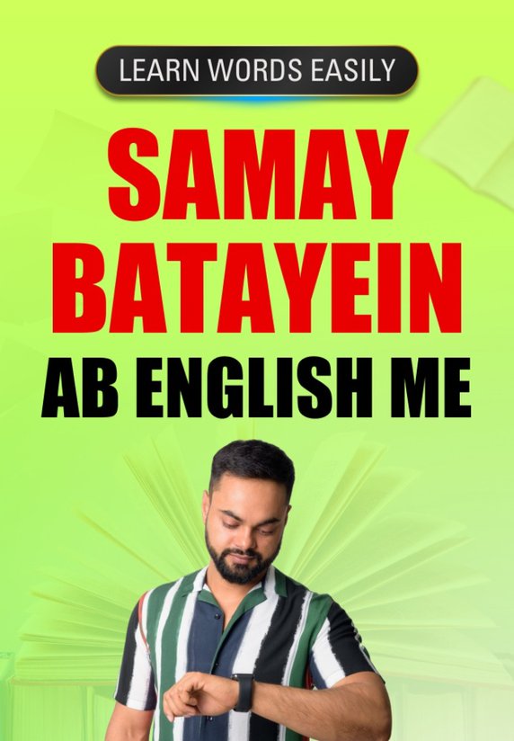 Samay Batayein Ab English Me
