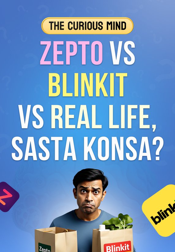 Zepto Vs Blinkit Vs Real Life, Sasta Konsa?