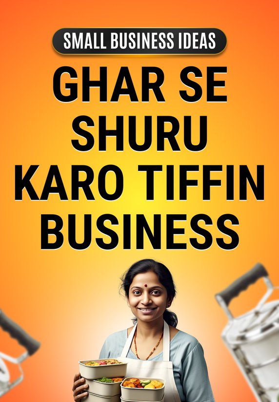 Ghar Se Shuru Karo Tiffin Business