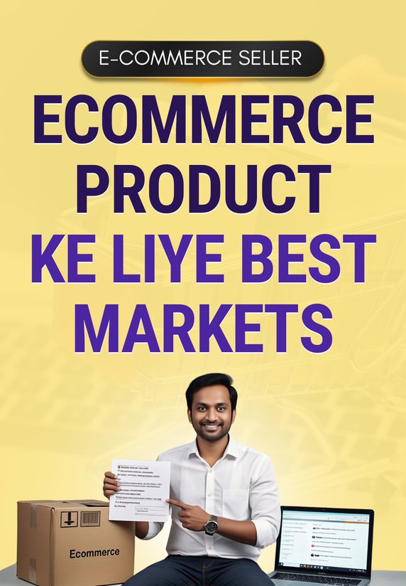 Ecommerce Product Ke Liye Best Markets