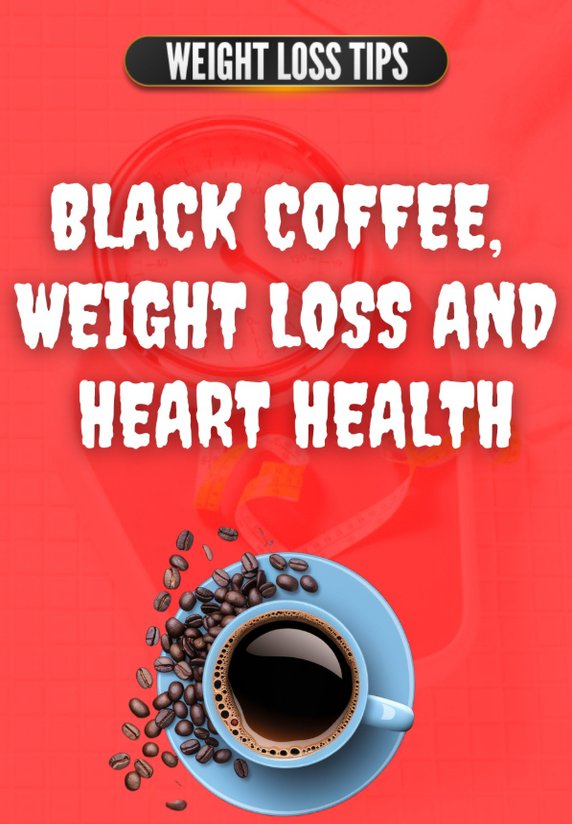 Black Coffee Aur Weight Loss Aur Heart Health