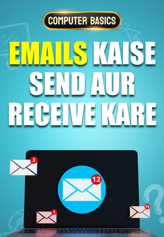 Emails Send Aur Receive Kaise Kare?