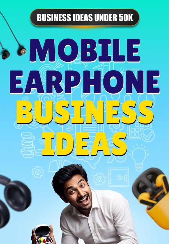 Mobile Earphone Business Ideas