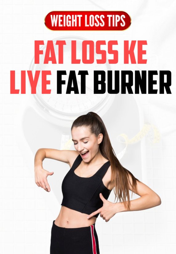 Fat Loss Ke Liye Fat Burner