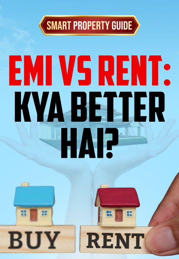 EMI Vs Rent: Kaunsa Option Behtar Hai