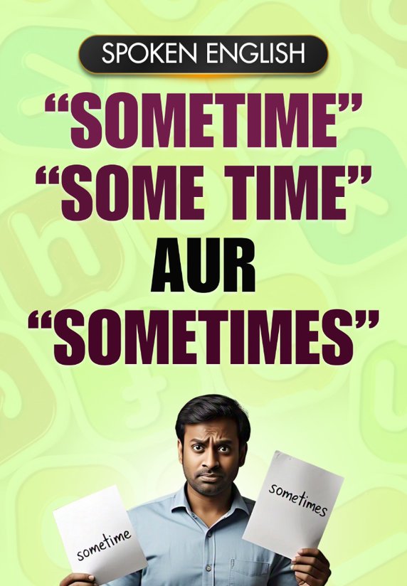 "sometime" "some Time" Aur "sometimes"
