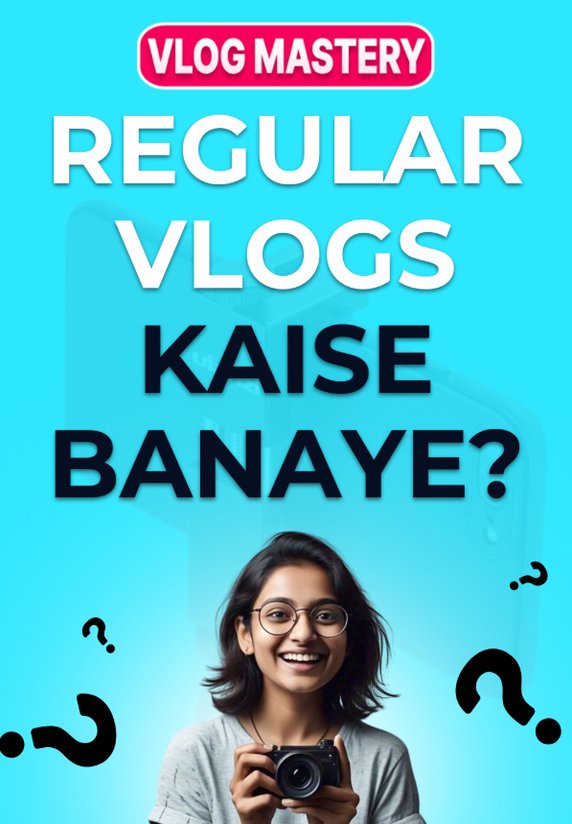 Regular Vlogs Kaise Banaye