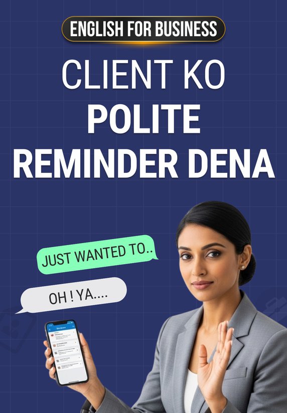 Client Ko Polite Reminder Dena