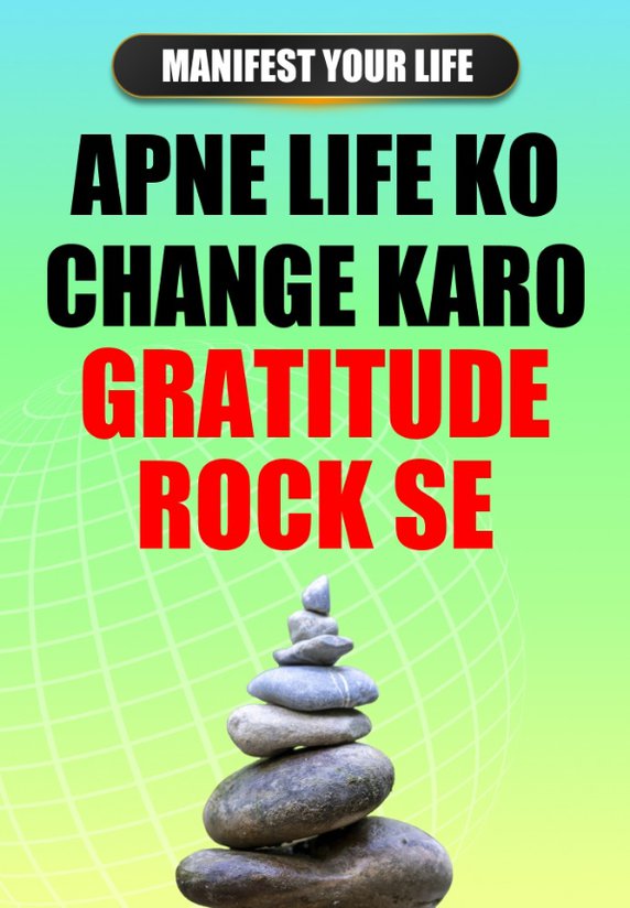 Apne Life Ko Change Karo Gratitude Rock Se