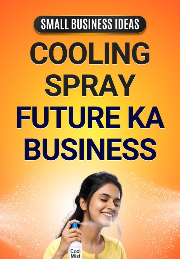 Cooling Spray Hai Future Ka Business