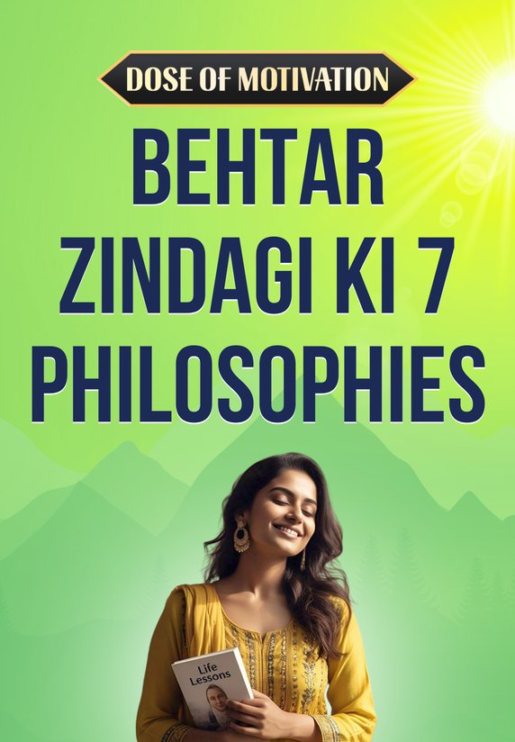 Behtar Zindagi Ki 7 Philosophies