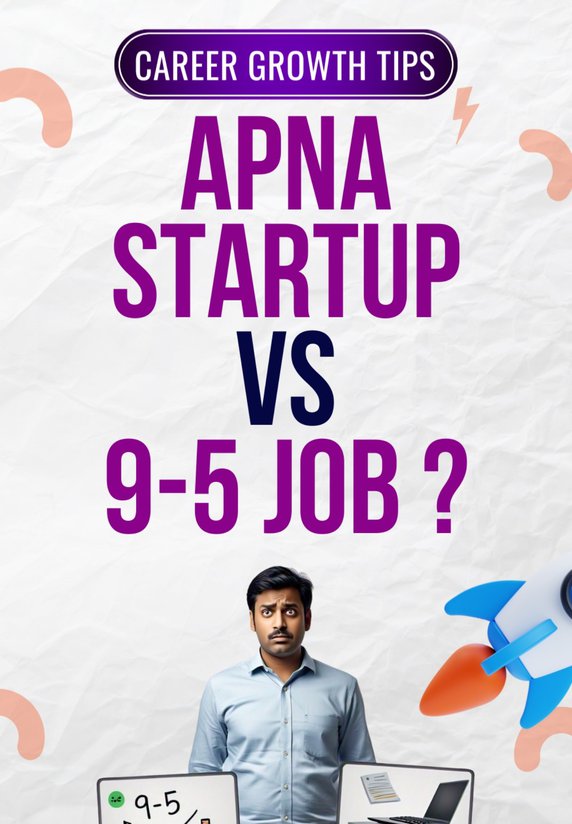 Apna Startup Vs 9-5 Job ?