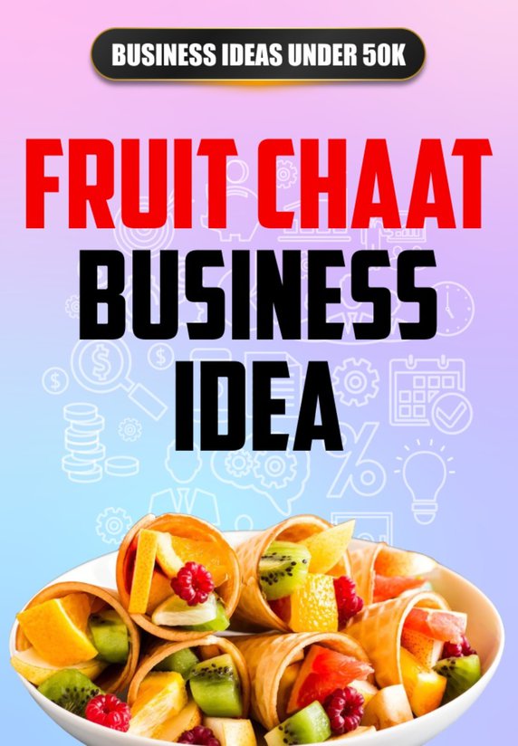 Fruit Chaat Business Idea