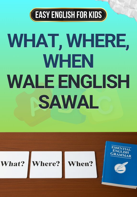 What, Where, When Wale English Sawal