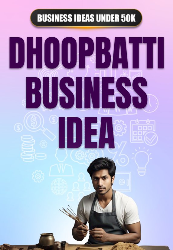 Dhoopbatti Business Idea